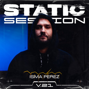 ISMA PEREZ - STATIC SESSION #21 (Explicit)