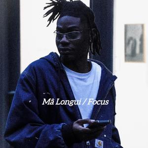 Mâ Longui / Focus (Explicit)