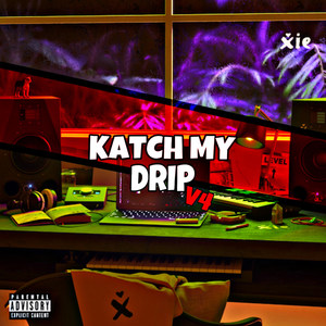 Katch My Drip V4 (Explicit)