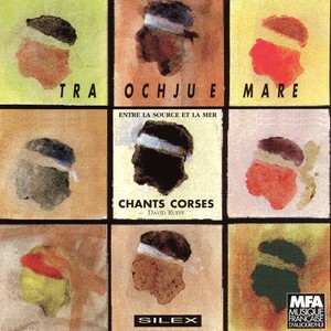 Tra ochjue mare (Entre la source et la mer, chants corses)