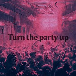 turn the party up freestyle (feat. seiyitaintso) [Explicit]