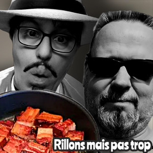 Rillons mais pas trop