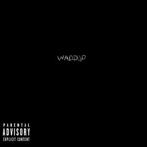 WADDUP (Explicit)