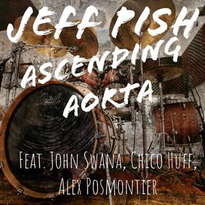 Ascending Aorta (feat. John Swana, Chico Huff & Alex Posmontier)