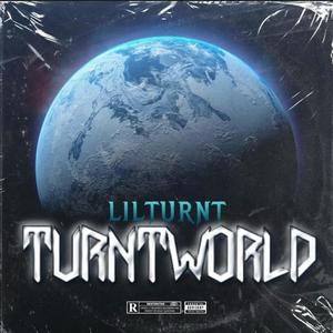 TURNTWORLD (feat. Lilturnt) (Explicit)