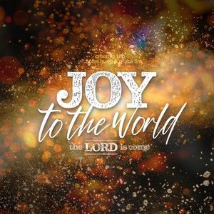 Joy to the World (The Lord Is Come)