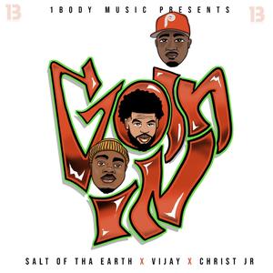 Goin In (feat. Salt of tha Earth, Vijay & Christ Jr)