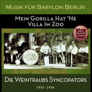 Mein Gorilla Hat 'Ne Villa Im Zoo (Recordings 1933 - 1936)