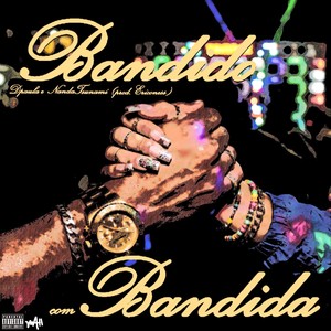 BANDIDO COM BANDIDA (Explicit)