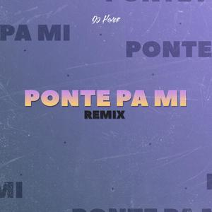 Ponte Pa Mi - Remix