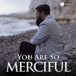 You Are So Merciful
