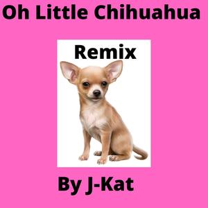 Oh Little Chihuahua (Remix)