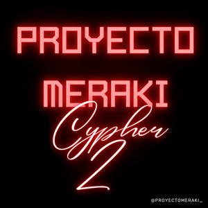 Proyecto Meraki Cypher 2 (feat. Liro, El Pipo, PutoPedro, N3SS, Neno. & Manu Mojito) [Explicit]