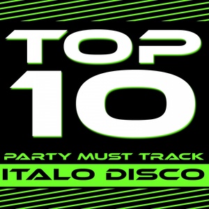 Top 10 Party Must Track, Vol. 1 (Italo Disco 2013)