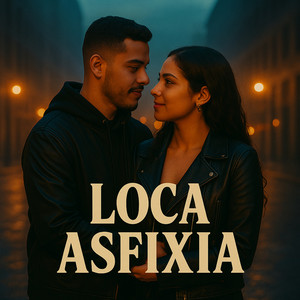 Loca Asfixia (Explicit)