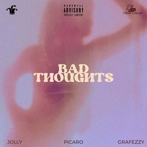 BAD THOUGHTS (feat. GRAFEZZY & Picaro) (Explicit)