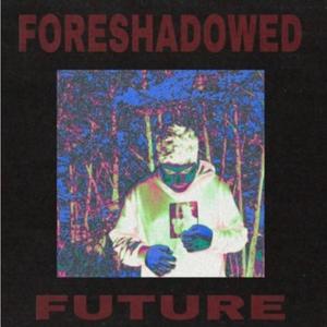 Foreshadowed Future (Explicit)