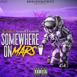 Somewhere On Mars (feat. Flashh20k & Kashh2602) (Explicit)