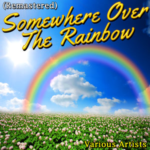 Somewhere Over the Rainbow (Remastered)