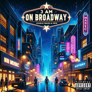 3 AM ON BROADWAY (Explicit)