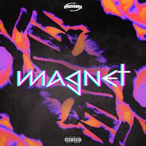 Magnet (Like What) [Explicit]