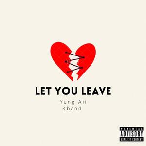 Let You Leave (feat. Yung Aii) [Explicit]