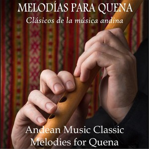 Andean Music Classic Melodies for Quena