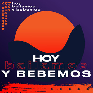 Hoy bailamos y bebemos