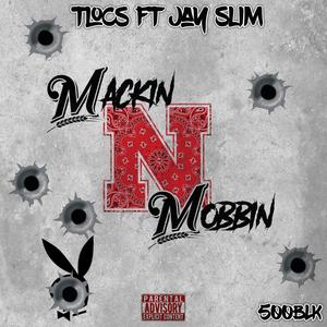 Mackin' N Mobbin' TLocz(feat. Jay Slim) (Explicit)
