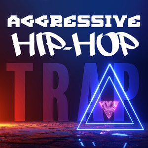 Aggressive Hip-Hop, Trap