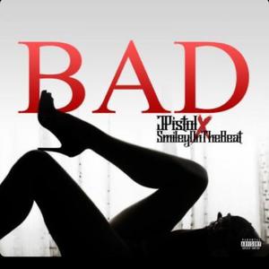 Jpistol - Bad (feat. Smiley on the Beat) (Explicit)
