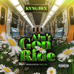 Ain't Gon Ride (Explicit)