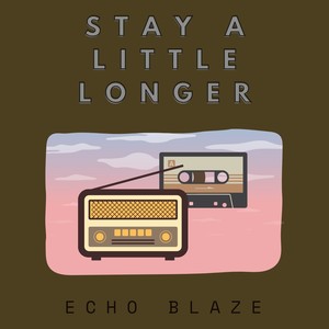 Stay a Little Longer