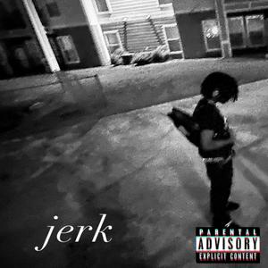 Jerk (Explicit)