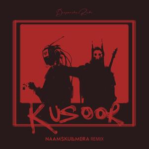 Kusoor (NAAMSKULLMERA Remix)