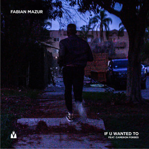 If U Wanted To (feat. Cameron Forbes)