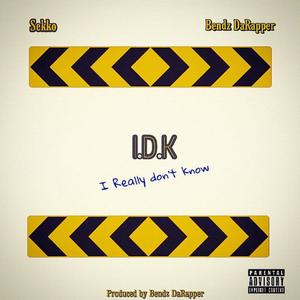I Don't Know(feat. BendzDaRapper) (Explicit)