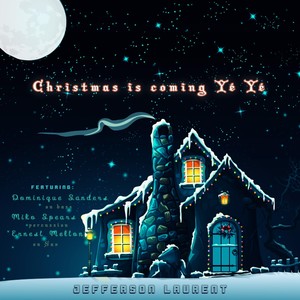 Christmas Is Coming Yé Yé(feat. Dominique Sanders, Miko Spears & Ernest Melton)