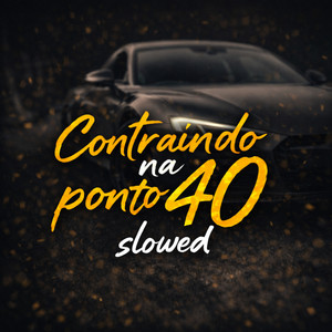 CONTRAINDO NA PONTO 40 (SLOWED|Explicit)