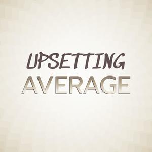 Upsetting Average