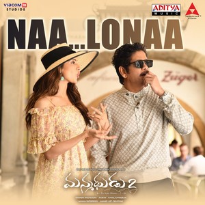 Naa Lonaa (From "Manmadhudu 2")