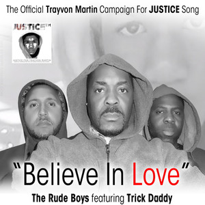 Believe in Love: The Official Trayvon Martin Campaign for Justice Song (feat. Trick Daddy)