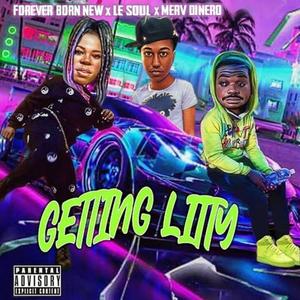 GETTING LITTY (feat. Merv Dinero & Forever Born New) [Explicit]