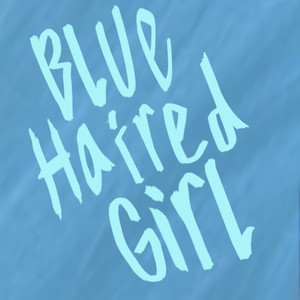 Blue Haired Girl (Explicit)