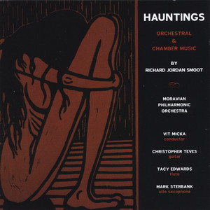 Hauntings: Orchestral and Chamber Music By Richard Jordan Smoot