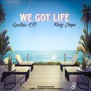 We Got Life (feat. Lectric LTC)