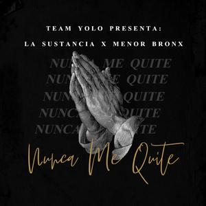 Nunca me quite (feat. menor bronx) [Explicit]