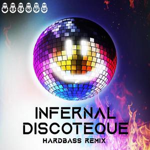 Infernal Discoteque (Hardbass Remix)