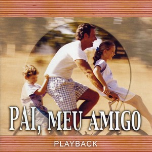 Pai, Meu Amigo (Playback)