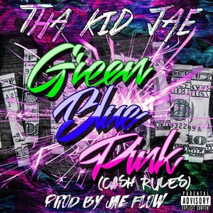 Green Blue Pink(Cash Rules) (Explicit)